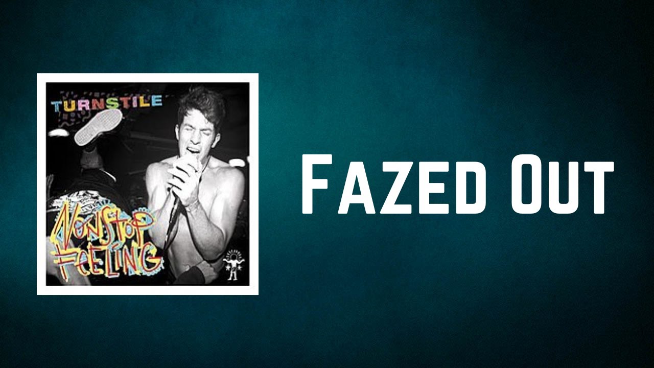 TURNSTILE - Fazed Out (Lyrics)