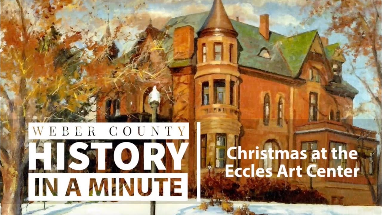 Weber County History in a Minute: Christmas at Eccles Art Center