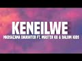 Keneilwe (lyrics) - Nkosazana daughter ft. Master kg & Dalom kids