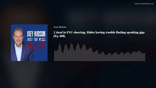 2 dead in FSU shooting; Biden having trouble finding speaking gigs (Ep 408)