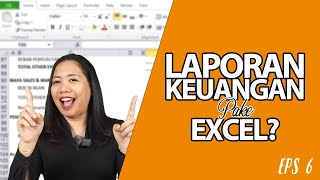 Laporan Keuangan pakai Excel itu Impossible?? | Accounting Hack eps. 6