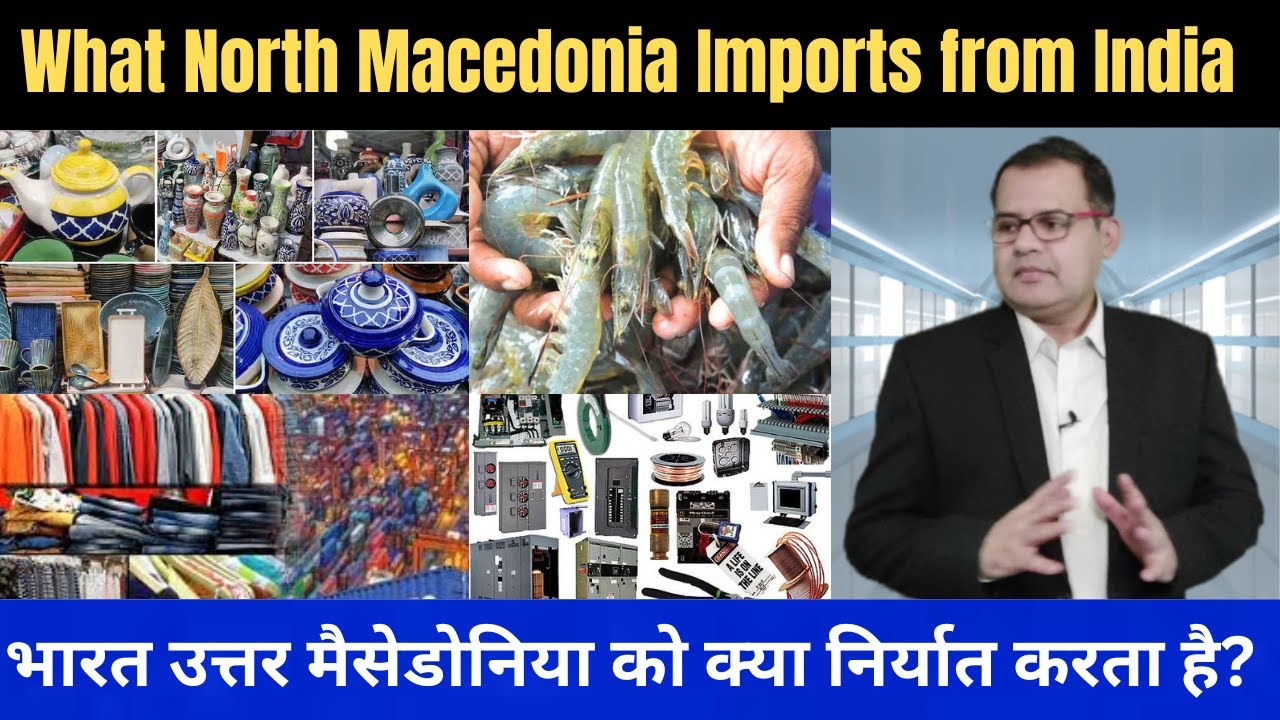 What Does North Macedonia Buy from India? Import Trends Revealed 