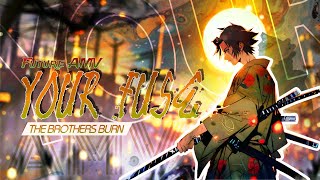 The Brothers Burn - Your Fuse「AMV x LYRICS」