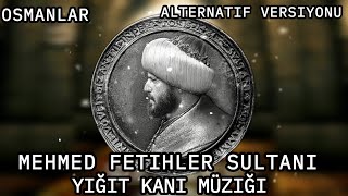 Mehmed Fetihler Sultanı Müzikleri • Yiğit Kanı Müziği • Alternatif Versiyonu