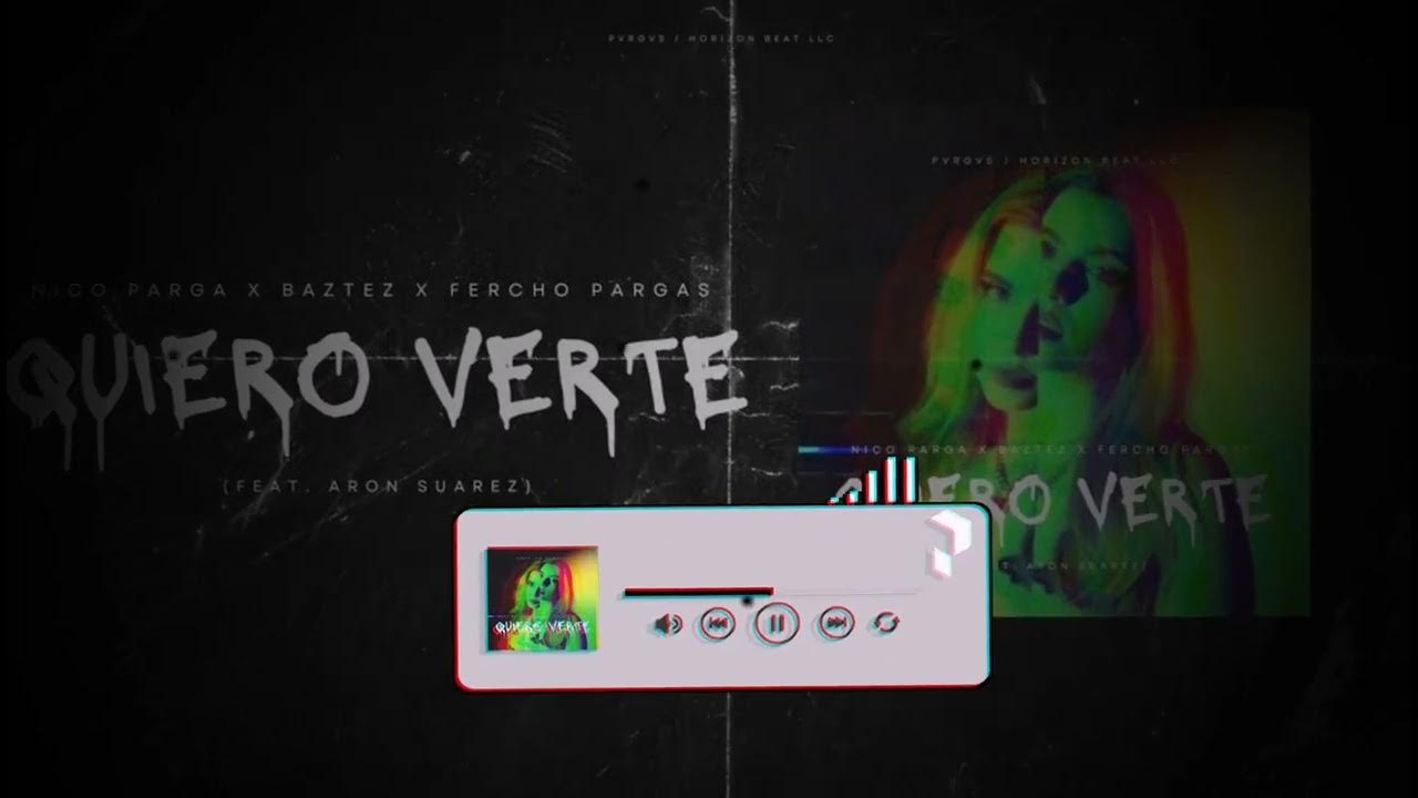quiero-verte-baztez-nico-parga-fercho-pargas-feat-ar-n-su-rez