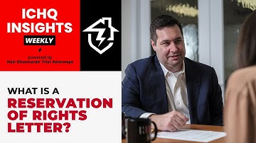 #ICHQInsights Episode 56 - What is a Reservation of Rights Letter?