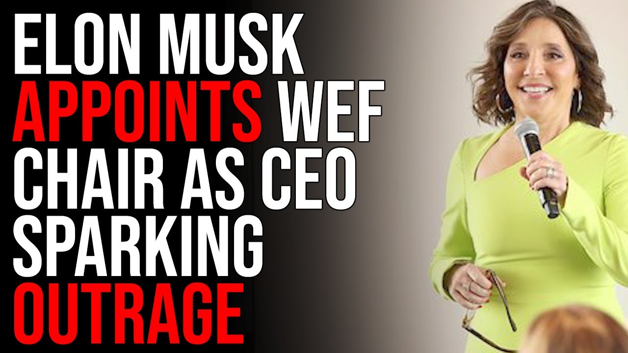 Elon Musk Officially Appoints WEF Chair As CEO Sparking OUTRAGE