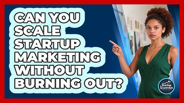 Can You Scale Startup Marketing Without Burning Out? - The Startup Growth Hub