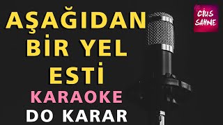 AŞAĞIDAN BİR YEL ESTİ Karaoke Altyapı Türküler - Do