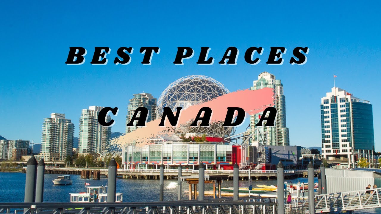 TOP 5 BEST PLACES TO VISIT IN CANADA - YouTube