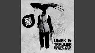 She Never Wants to Come Down - UMEK, Traumer