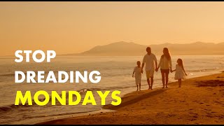 Don't Dread Monday | Create a different life