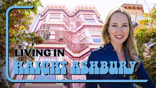 Living in an ICONIC San Francisco neighborhood  Haight Ashbury San Francisco