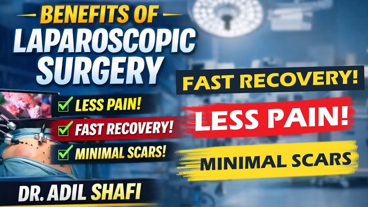 Understanding Laparoscopic Surgery: Expert Insights by Dr. Adil Shafi