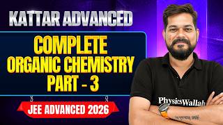 KATTAR ADVANCE: COMPLETE ORGANIC CHEMISTRY - 3 || JEE Advanced 2026
