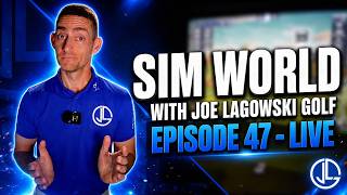 SIM WORLD - With Joe Lagowski Golf - LIVESTREAM 1hr (Ep.47)