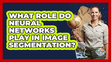 What Role Do Neural Networks Play in Image Segmentation?