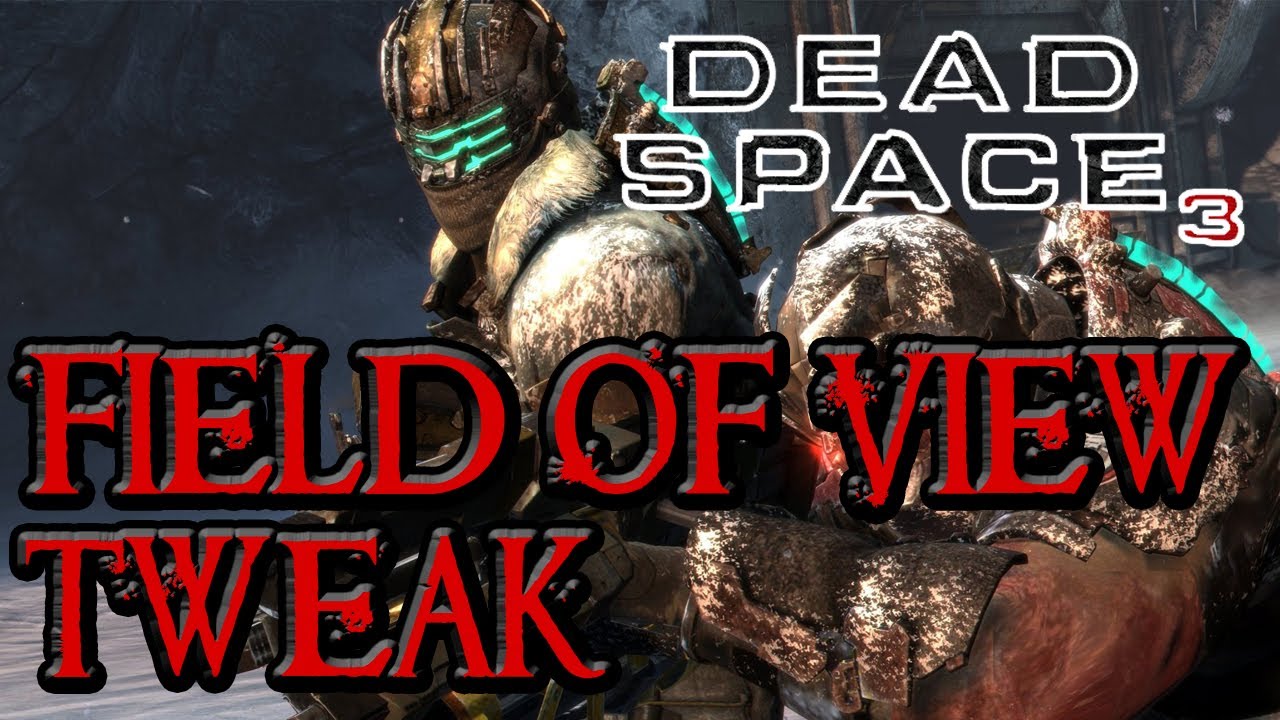 Dead Space 3 - How to Change the Field of View (PC Only) - YouTube