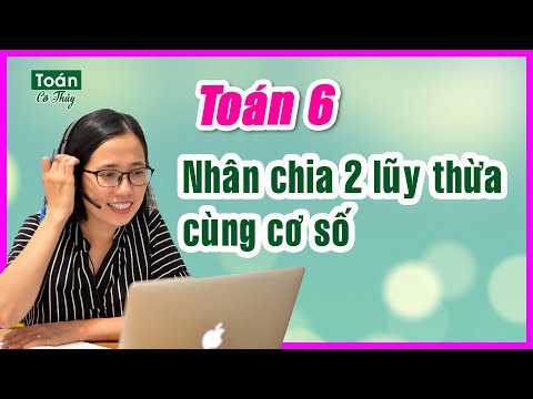 Video Toán 6_bài 6_Nhân chia 2 lũy thừa có cùng cơ số - youtube