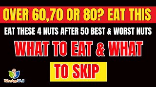 Nuts to Thrive After 50: 4 Superfoods for Health, Best & Worst Nuts After 50!