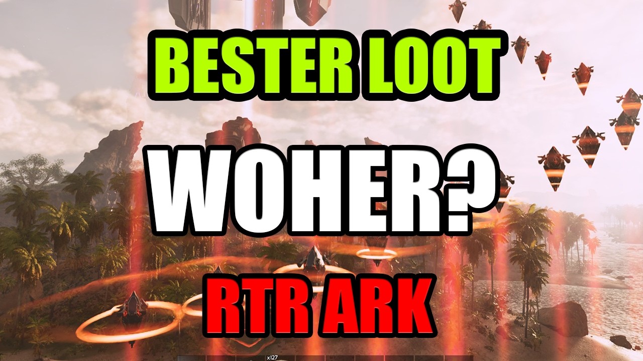RTR Ark | Bester Loot | Woher bekomme ich ihn? | Erklärung!