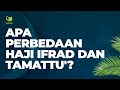 Apa Perbedaan Haji Ifrad dan Tamattu'?
