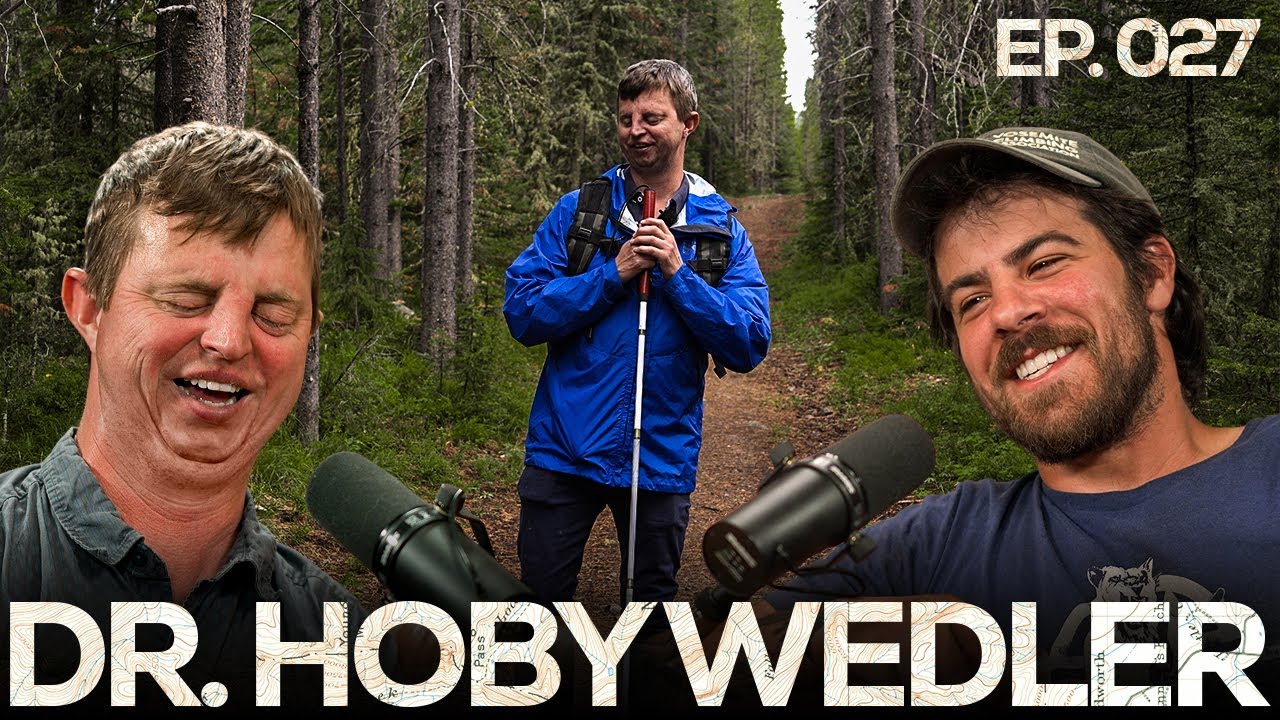 Dr. Hoby's Backcountry Adventure | Dr. Hoby Wedler, Guide to Life's Greatest Things | Ep. 027
