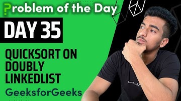 Day 35 - QuickSort on Doubly Linked List || Sorting || GFG POTD 6 August