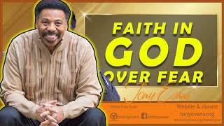 Tony Evans Sermons [April 02, 2021] | Faith In God Over Fear
