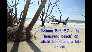 Botany Bay, Edisto Island. And  where can we go to eat on the island?