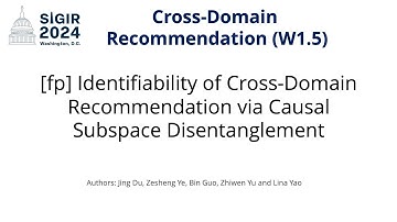 SIGIR 2024 W1.5 [fp] Identifiability of Cross-Domain Recommendation Causal Subspace Disentanglement