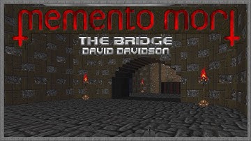 Memento Mori | MAP02: The Bridge
