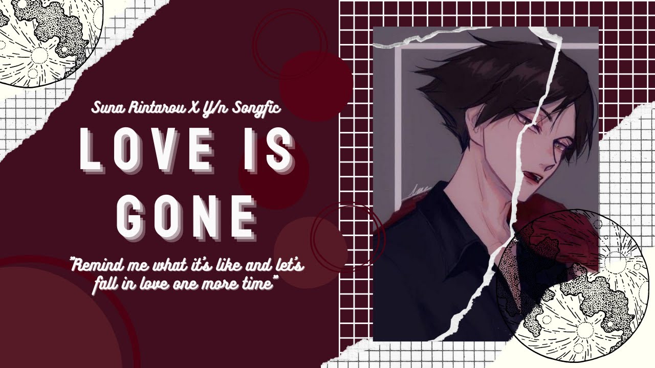 Love Is Gone || Suna X Y/N || Songfic || Haikyuu!! Texts
