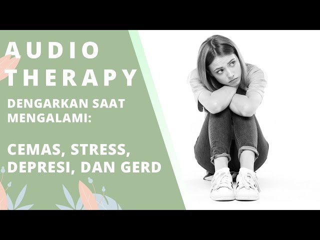 Dengarkan Ini untuk Mengatasi Gangguan Kecemasan Berlebih (Anxiety) | Audio Therapy class=
