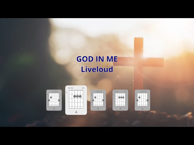 God In Me - Liveloud (Chords/Lyrics) class=