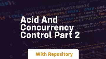 Acid and concurrency control part 2