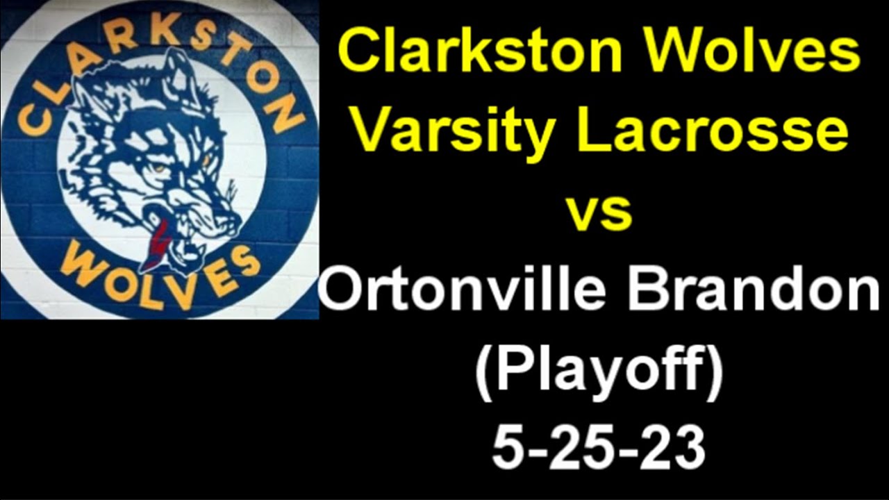 2023 Clarkston Lacrosse vs Ortonville Brandon 52523 YouTube