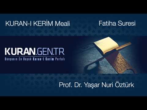 Fatiha, fatiha suresi, fatiha dinle oku, türkçe meal, kuran, kuranı kerim Prof.Dr Yaşar Nuri Öztürk