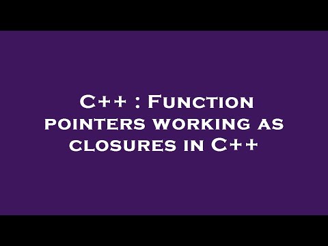 C++ : Function pointers working as closures in C++