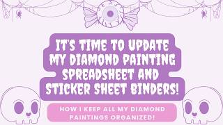 Update My Diamond Painting Spreadsheet and Sticker Sheet Binders With Me! || How I Stay Organized!