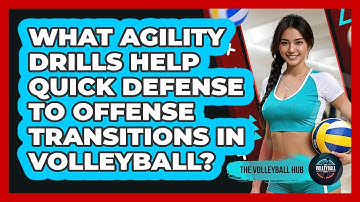 What Agility Drills Help Quick Defense To Offense Transitions In Volleyball? - The Volleyball Hub
