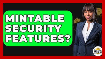Mintable Security Features? - CryptoBasics360.com