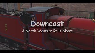 Downcast - A North Western Rails Short