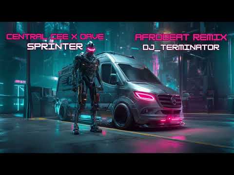 SPRINTER Central Cee X Dave Afrobeats Remix DJ TERMINATOR