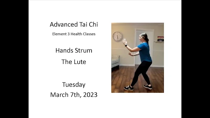 Advanced Tai Chi Class 03/07/23 - Hands Strum the ...