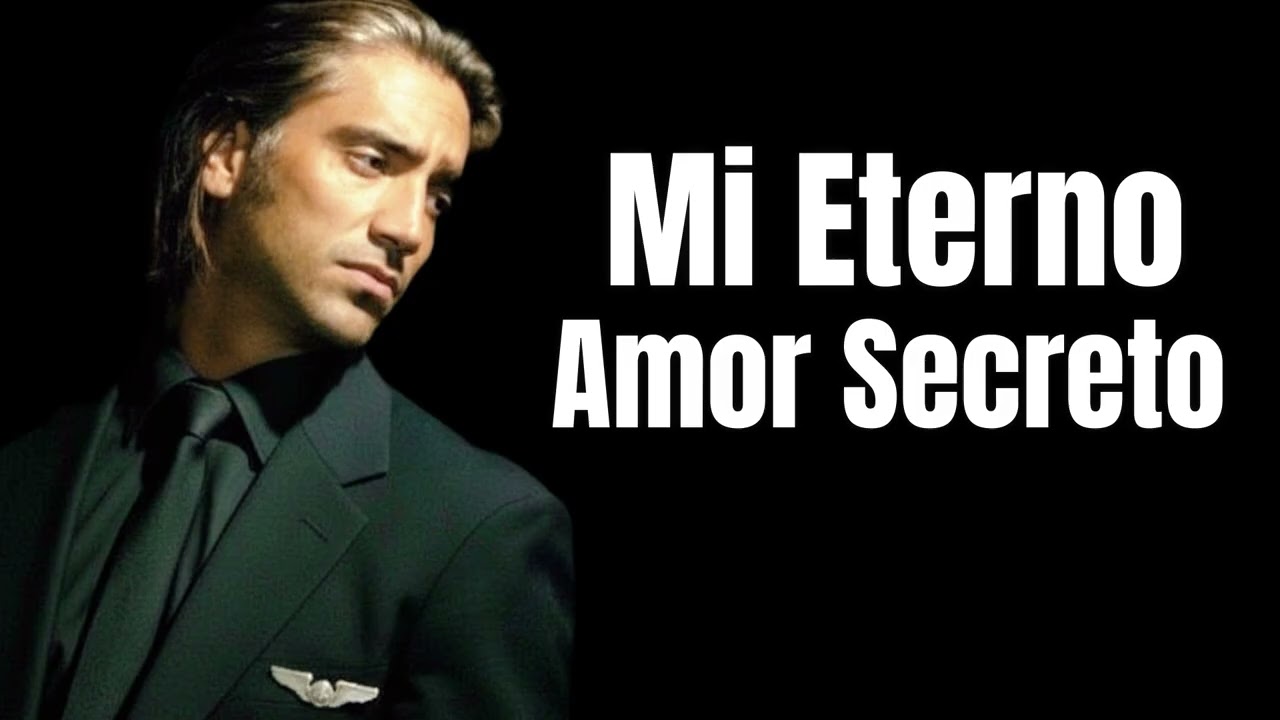 Mi Eterno Amor Secreto | Canción de Amor Imposible - Alejandro Fernandez