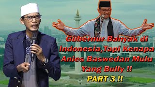 USTADZ TILE | GUBERNUR BANYAK DI INDONESIA,TAPI KENAPA ANIES BASWEDAN MULU YANG DI BULLY !!