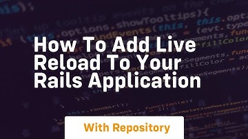 How to add live reload to your rails application
