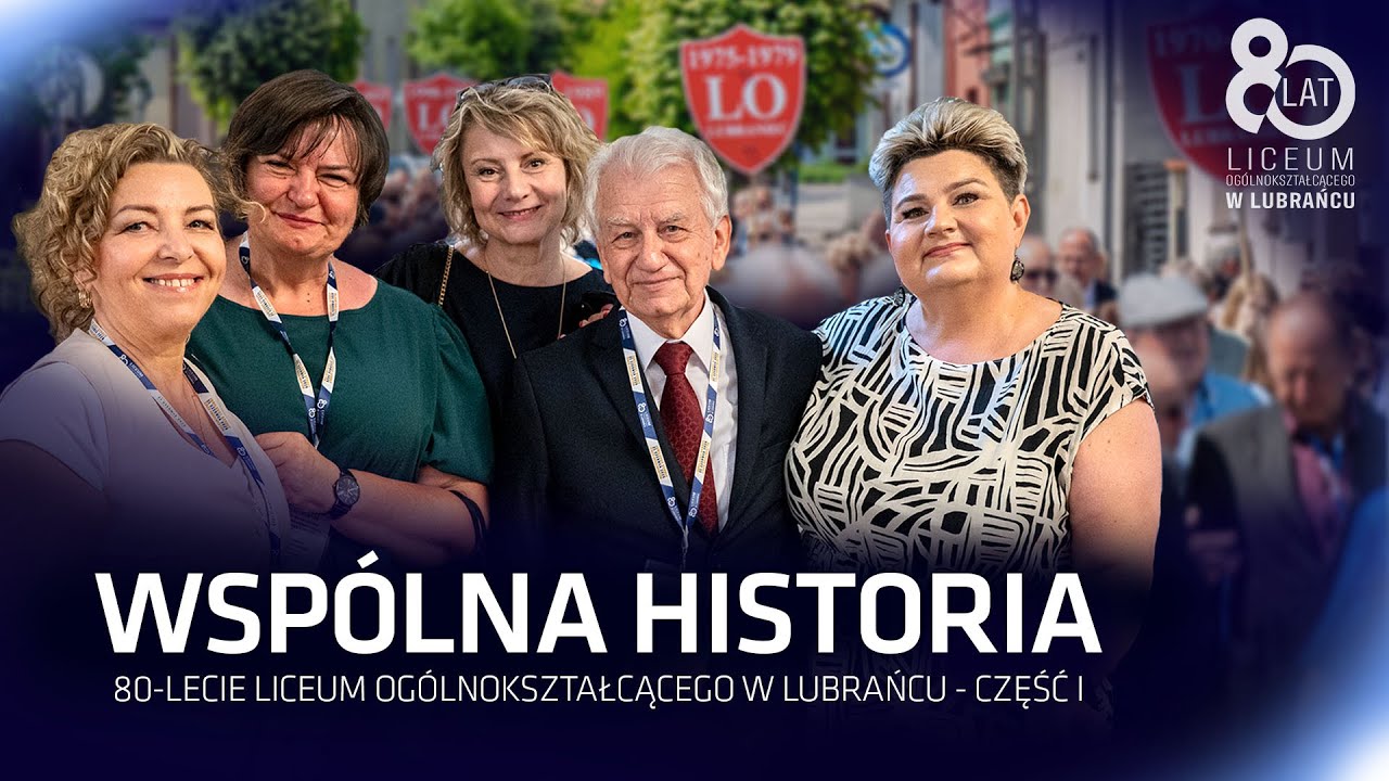 Wspólna historia - 80-lecie LO w Lubrańcu cz. I