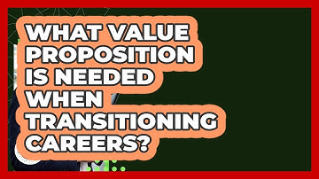 What Value Proposition Is Needed When Transitioning Careers? - Job Success Network